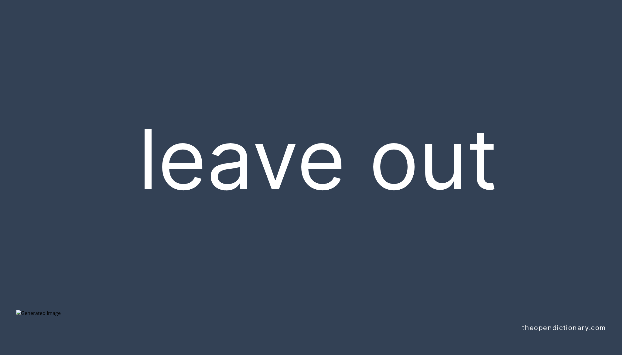 LEAVE OUT Phrasal Verb LEAVE OUT Definition Meaning And Example